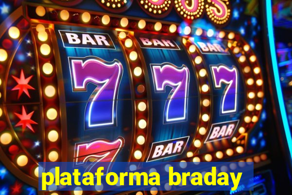 plataforma braday